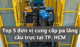 Top 5 đơn vị cung cấp pa lăng cầu trục tại TP. HCMa